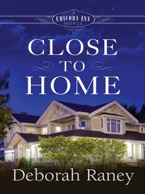 Title details for Close to Home by Deborah Raney - Available